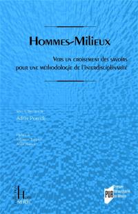 Hommes-milieux : vers un croisement des savoirs pour une méthodologie de l'interdisciplinarité