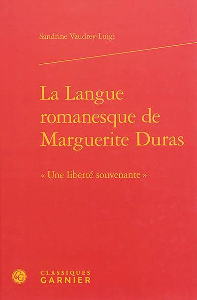 La langue romanesque de Marguerite Duras : une liberté souvenante