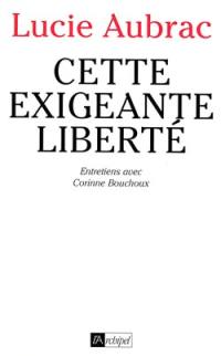 Cette exigeante liberté : entretiens avec Corinne Bouchoux