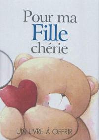 Pour ma fille chérie : un livre à offrir