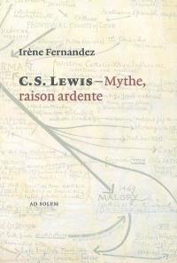 Mythe, raison ardente : imagination et réalité selon C.S. Lewis