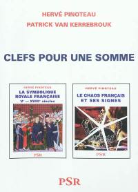 Clefs pour une somme : comportant l'index et la bibliographie de La symbolique royale française et du Chaos français et ses signes : ainsi que des additions et corrections