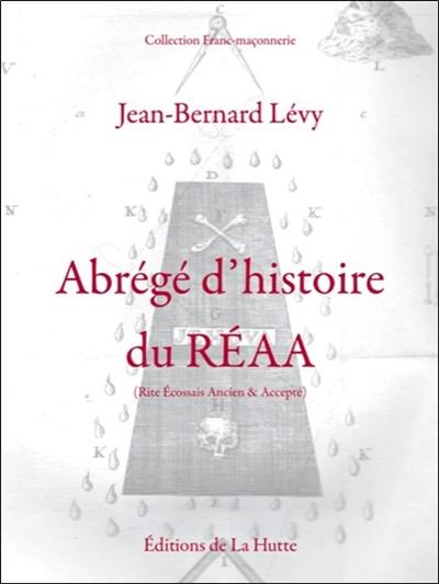 Abrégé d'histoire du REAA : rite écossais ancien et accepté