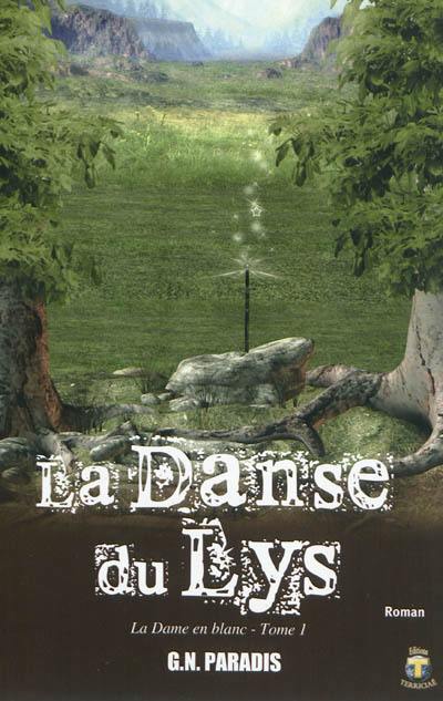 La danse du lys. Vol. 1. La dame en blanc : roman fantasy