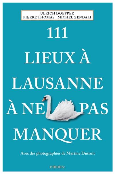 111 lieux à Lausanne à ne pas manquer