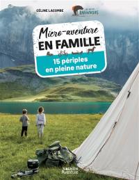 Micro-aventure en famille : 15 périples en pleine nature