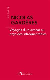 Voyages d'un avocat au pays des infréquentables