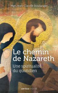 Le chemin de Nazareth : une spiritualité au quotidien