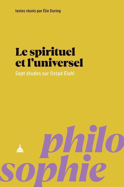 Le spirituel et l'universel : sept études sur Ostad Elahi