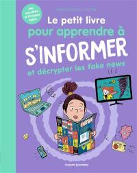 Le petit livre pour apprendre à s'informer et décrypter les fake news