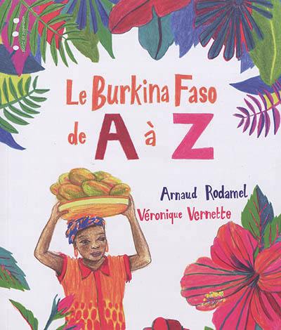 Le Burkina Faso de A à Z