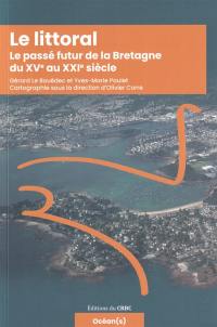 Le littoral : le passé futur de la Bretagne du XVe au XXIe siècle