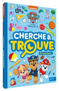 La Pat' Patrouille : Cherche et trouve : A l'aventure