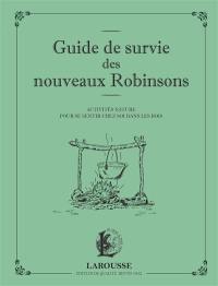 Guide de survie des nouveaux Robinsons : activités nature pour se sentir chez soi dans les bois