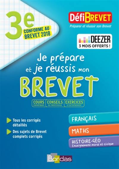 Je prépare et je réussis mon brevet 3e : français, maths, histoire géo, enseignement moral et civique : conforme au brevet 2018