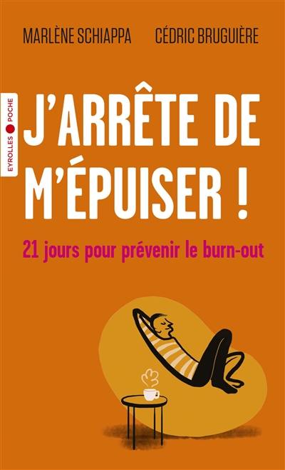 J'arrête de m'épuiser ! : 21 jours pour prévenir le burn-out