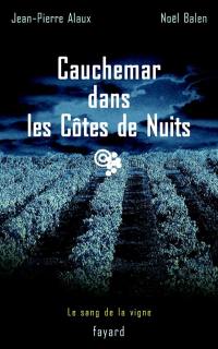 Le sang de la vigne. Vol. 4. Cauchemar dans les Côtes-de-nuits