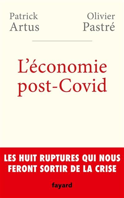 L'économie post-Covid : les huit ruptures qui nous feront sortir de la crise