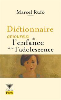 Dictionnaire amoureux de l'enfance et de l'adolescence