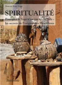 Spiritualité : pourquoi le yoga n'est pas né en Inde, les secrets de l'origine des Dravidiens : essai