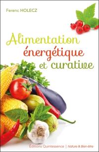 Alimentation énergétique et curative : pour vivre longtemps, en meilleure santé