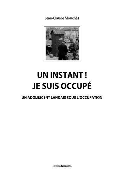 Un instant ! je suis occupé : un adolescent landais sous l'Occupation