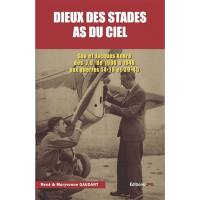 Dieux des stades, as du ciel : Géo et Jacques André : des JO de 1908 à 1948 aux guerres 14-18 et 39-45