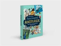 Fascinants animaux : 300 faits extraordinaires à découvrir