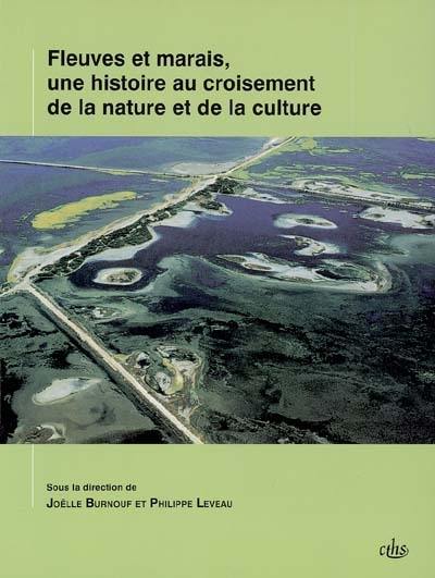 Fleuves et marais, une histoire au croisement de la nature et de la culture : sociétés préindustrielles, lacustres et palustres : pratiques sociales et hydrosystèmes