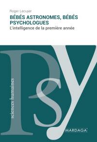 Bébés astronomes, bébés psychologues : l'intelligence de la première année