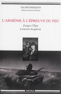 L'Arménie à l'épreuve du feu : forger l'Etat à travers la guerre