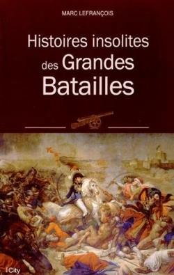 Histoires insolites des grandes batailles