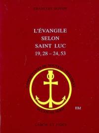 L'Evangile selon saint Luc (19, 28-24, 53)