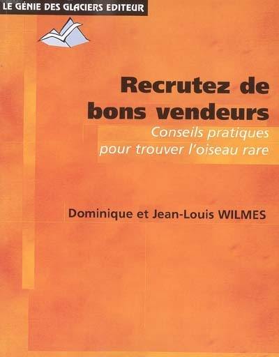 Recrutez de bons vendeurs : conseils pratiques pour trouver l'oiseau rare