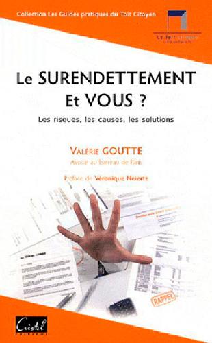 Le surendettement : et vous ? : les risques, les causes, les solutions