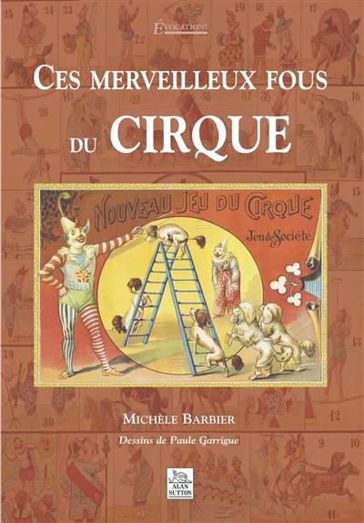 Ces merveilleux fous du cirque