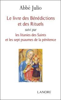 Le livre des bénédictions et des rituels. Les litanies des saints et les sept psaumes de la pénitence