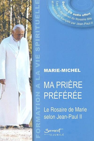 Ma prière préférée : le rosaire de Marie selon Jean-Paul II