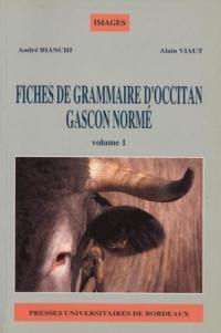 Fiches de grammaire d'occitan gascon normé. Vol. 1. Prononciation et graphie, conjugaisons. Prononciacion e graphia, conjugasons. Fichas de gramatica d'occitan gascon normat. Vol. 1. Prononciation et graphie, conjugaisons. Prononciacion e graphia, conjugasons