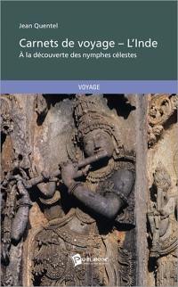 Carnets de voyage : l'Inde : à la découverte des nymphes célestes