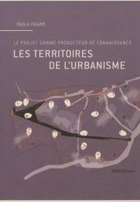 Les territoires de l'urbanisme : le projet comme producteur de connaissance