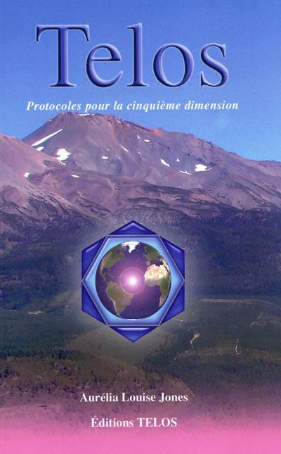 Telos. Vol. 3. Protocoles pour la cinquième dimension