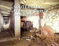 Les souterrains de la Première Guerre mondiale : du creusement au témoignage. Vol. 3