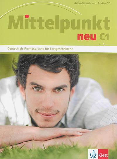 Mittelpunkt neu C1 : Arbeitsbuch mit Audio-CD