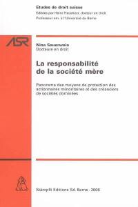 La responsabilité de la société mère : panorama des moyens de protection des actionnaires minoritaires et des créanciers de sociétés anonymes