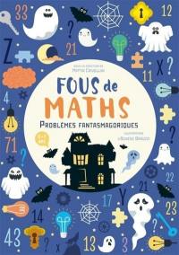 Fous de maths : problèmes fantasmagoriques