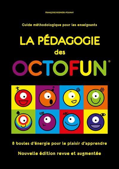 La pédagogie des Octofun : 8 boules d'énergie pour le plaisir d'apprendre : guide méthodologique pour les enseignants