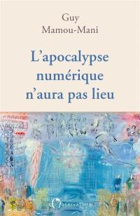 L'apocalypse numérique n'aura pas lieu