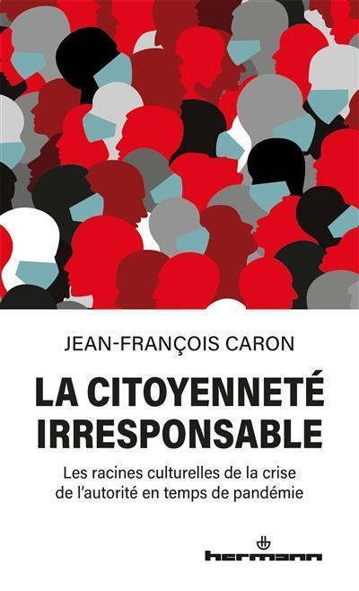 La citoyenneté irresponsable : les racines culturelles de la crise de l'autorité en temps de pandémie