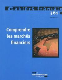 Cahiers français, n° 361. Comprendre les marchés financiers